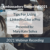 Ambassadors Gathering 2021: Tips for Using LinkedIn Like a Pro