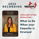 Ambassador of Hope Webinar Series: What to Do When Your Empathy is Strained